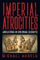Imperial Atrocities - Michael Arnold - cover