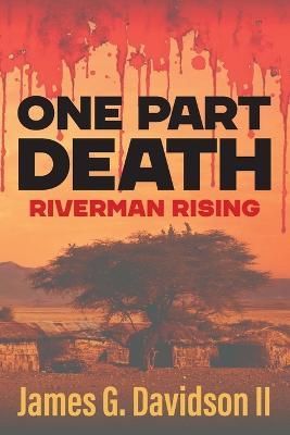 One Part Death: Riverman Rising - James G Davidson - cover
