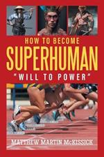 How to Become Superhuman: 