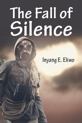 The Fall of Silence - Inyang E Ekwo - cover