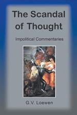 The Scandal of Thought: Impolitical Commentaries