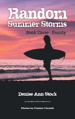 Random Summer Storms: Book Three - Family - Denise Ann Stock - cover