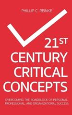 21st Century Critical Concepts: Overcoming the Roadblock of Personal, Professional, and Organizational Success