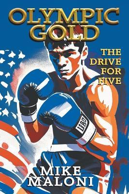 Olympic Gold: The Drive for Five - Mike Maloni Maloni - cover