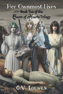 Her Ownmost Lives: Book Two of the Queen of Hearts Trilogy - G V Loewen - cover