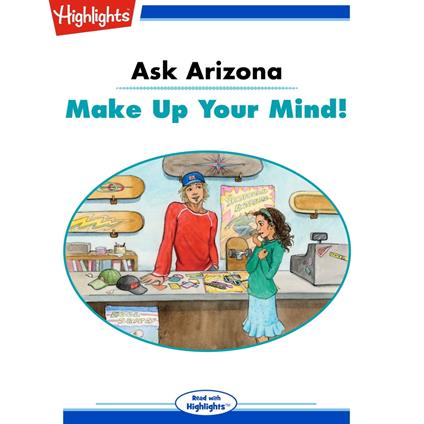 Ask Arizona: Make Up Your Mind!