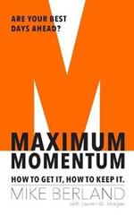 Maximum Momentum: How to Get It, How to Keep It