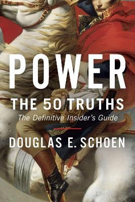 Power: The 50 Truths - Douglas E. Schoen - cover