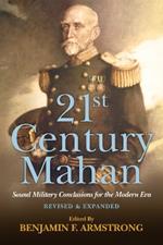 21st Century Mahan: Sound Military Conclusions for the Modern Era