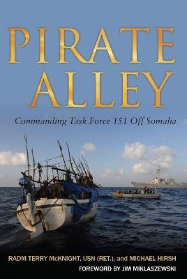 Pirate Alley: Commanding Task Force 151 Off Somalia - Terence E McKnight,Michael Hirsch - cover
