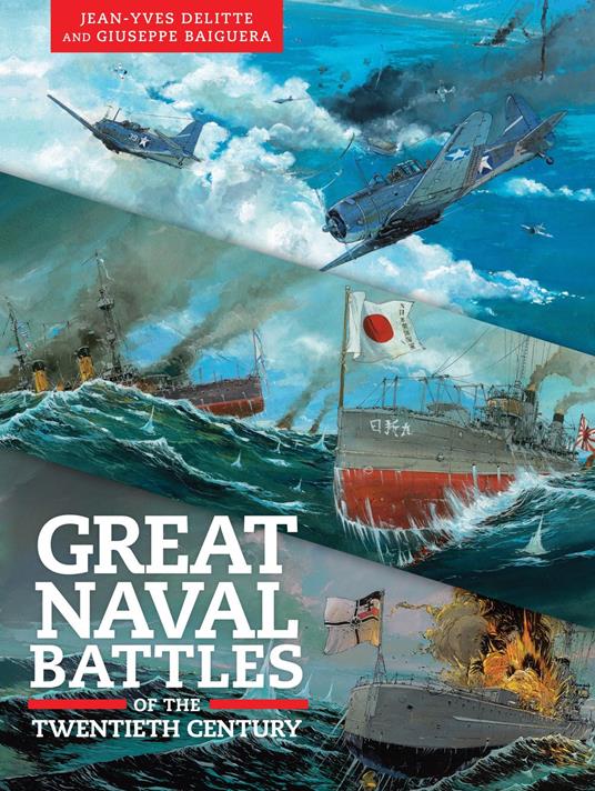 Great Naval Battles of the Twentieth Century - Giuseppe Baiguera,E. Joe Johnson PhD. - ebook