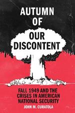 Autumn of Our Discontent: Fall 1949 and the Crises in American National Security