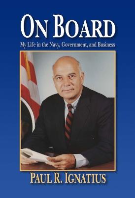 On Board: My Life in the Navy, Government, and Business - Paul R Ignatius - cover