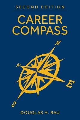 Career Compass, Second Edition: Navigating the Navy's Officer Promotion and Assignment System - Douglas H. Rau - cover