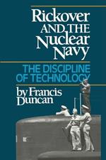 Rickover and the Nuclear Navy: The Discipline of Technology