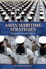 Asian Maritime Strategies: Navigating Troubled Waters