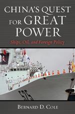 China's Quest for Great Power: Ships, Oil, and Foreign Policy