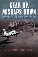 Gear Up, Mishaps Down: The Evolution of Naval Aviation Safety, 1950-2000