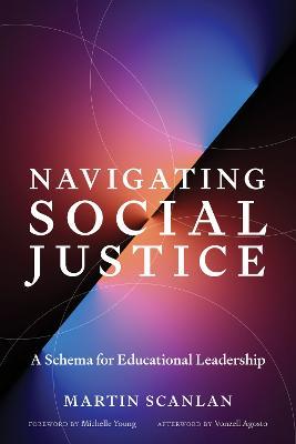 Navigating Social Justice: A Schema for Educational Leadership - Martin Scanlan,Michelle Young - cover