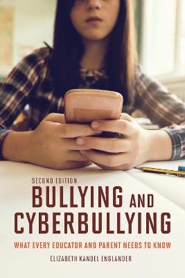 Bullying & Cyberbullying: What Every Educator and Parent Needs to Know - Elizabeth Kandel Englander - cover