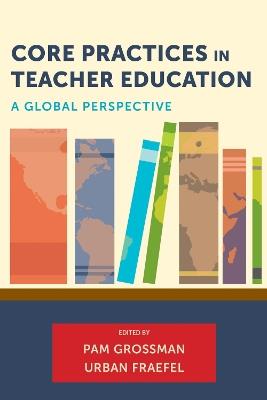 Core Practices in Teacher Education: A Global Perspective - cover