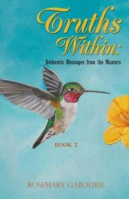 Truths Within: Authentic Messages from the Masters Book 2 - Rosemary Gabourie - cover