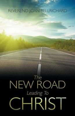 New Road Leading To Christ - Joan Bellrichard - cover