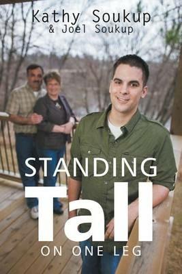 Standing Tall: On One Leg - Kathy Soukup,Joel Soukup - cover