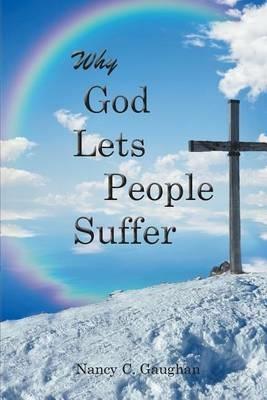 Why God Lets People Suffer - Nancy Gaughan - cover
