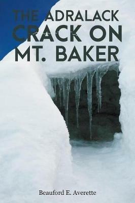 The Adralack Crack on Mt. Baker - Beauford Averette - cover