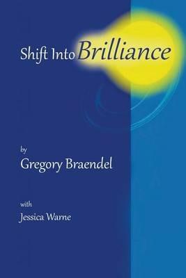 Shift into Brilliance - Gregory Braendel - cover