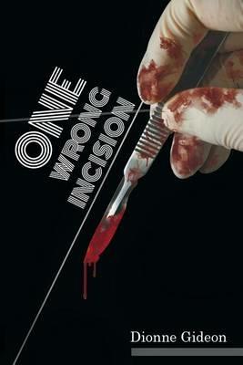 One Wrong Incision - Dionne Gideon - cover