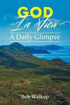 GOD In View A Daily Glimpse - Bob Walkup - cover