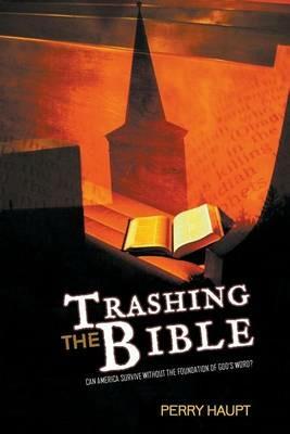 Trashing the Bible - Perry Haupt - cover