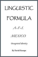 Linguistic Formula: (A+F=L) MEXICO Desegregated identity