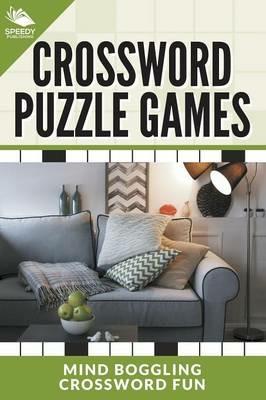 Crossword Puzzle Games: Mind Boggling Crossword Fun - Speedy Publishing LLC - cover