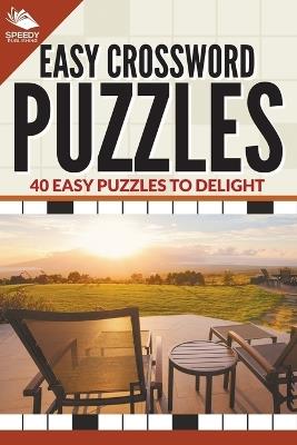 Easy Crossword Puzzles: 40 Easy Puzzles To Delight - Speedy Publishing LLC - cover