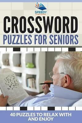 Crossword Puzzles For Seniors: 40 Puzzles To Relax With And Enjoy - Speedy Publishing LLC - cover