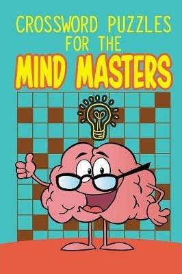 Crossword Puzzles For The Mind Masters - Speedy Publishing - cover