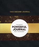 The 5 Second Journal: The Best Daily Journal and Fastest Way to Slow Down, Power Up, and Get Sh*t Done