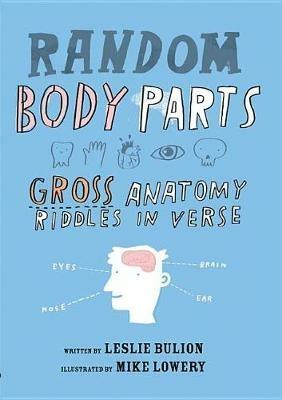 Random Body Parts: Gross Anatomy Riddles in Verse - Leslie Bulion - cover