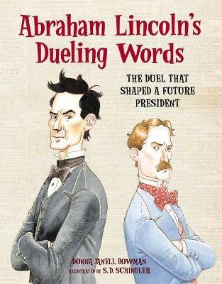 Abraham Lincoln's Dueling Words: The Duel that Shaped a Future President - Donna Janell Bowman - cover