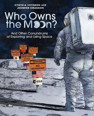 Who Owns the Moon?: And Other Conundrums of Exploring and Using Space - Cynthia Levinson,Jennifer Swanson - cover