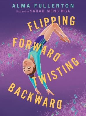 Flipping Forward Twisting Backward - Alma Fullerton - cover