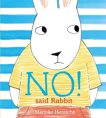 No! Said Rabbit - Marjoke Henrichs - cover