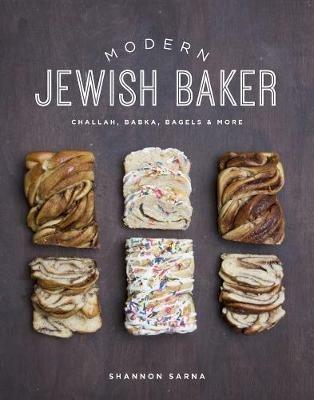Modern Jewish Baker: Challah, Babka, Bagels & More - Shannon Sarna - cover