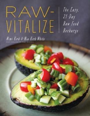 Raw-Vitalize: The Easy, 21-Day Raw Food Recharge - Mimi Kirk,Mia Kirk White - cover