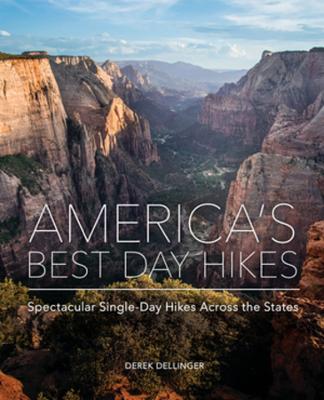 America's Best Day Hikes: Spectacular Single-Day Hikes Across the States - Derek Dellinger - cover