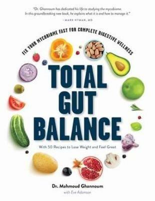 Total Gut Balance: Fix Your Mycobiome Fast for Complete Digestive Wellness - Mahmoud Ghannoum - cover