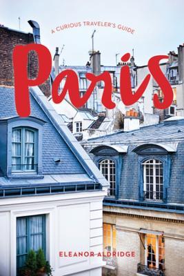 Paris: A Curious Traveler's Guide - Eleanor Aldridge - cover